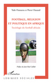 Football, religion et politique en Afrique, Sociologie du football africain (9782296112506-front-cover)