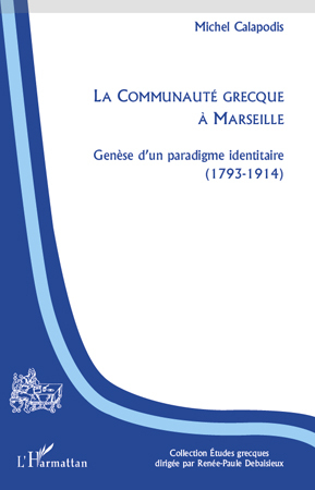 La Communauté grecque à Marseille, Genèse d'un paradigme identitaire (1793-1914) (9782296132061-front-cover)