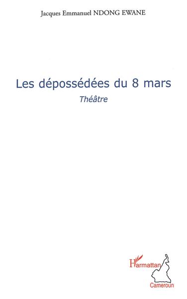 Les dépossédées du 8 mars, Théâtre (9782296126466-front-cover)