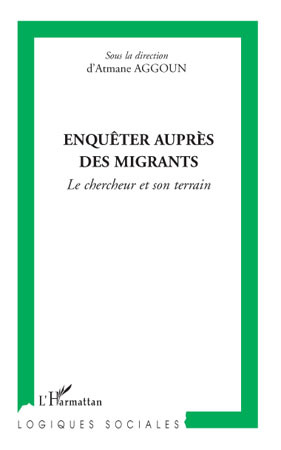 Enquêter auprès des migrants, Le chercheur et son terrain (9782296101166-front-cover)