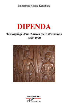 Dipenda témoignage d'un Zaïrois plein d'illusions, 1960 - 1990 (9782296140240-front-cover)