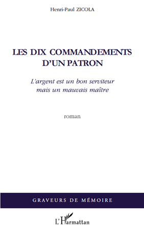 Les dix commandements d'un patron, L'argent est un bon serviteur mais un mauvais maître - Roman (9782296113817-front-cover)