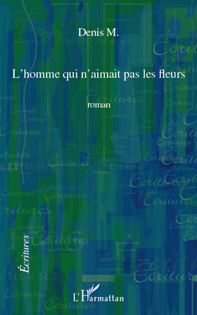 L'homme qui n'aimait pas les fleurs (9782296131095-front-cover)