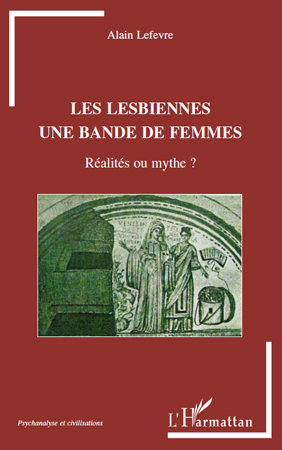 Les lesbiennes une bande de femmes, Réalités ou mythe? (9782296105836-front-cover)