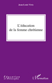 L'éducation de la femme chrétienne (9782296128439-front-cover)