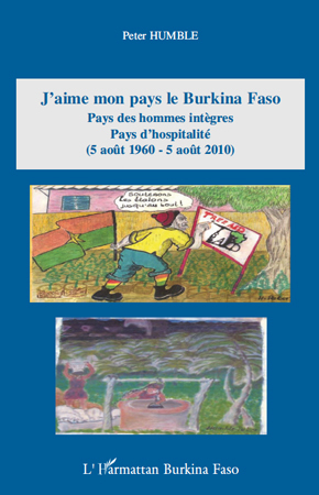 J'aime mon pays le Burkina Faso, Pays des hommes intègres Pays d'hospitalité - (5 août 1960 - 5 août 2010) (9782296140004-front-cover)