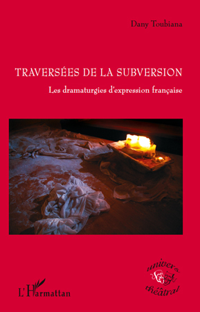 Traversées de la subversion, Les dramaturgies d'expression française (9782296135901-front-cover)