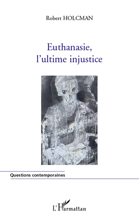 Euthanasie, l'ultime injustice (9782296118591-front-cover)