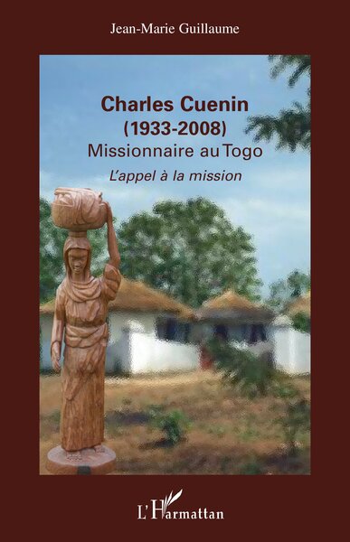 Charles Cuenin (1933-2008), Missionnaire au Togo - L'appel à la mission (9782296135505-front-cover)
