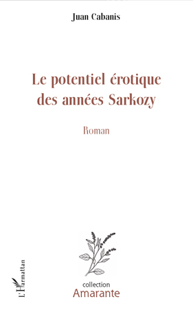 Le potentiel érotique des années Sarkozy, Roman (9782296132559-front-cover)