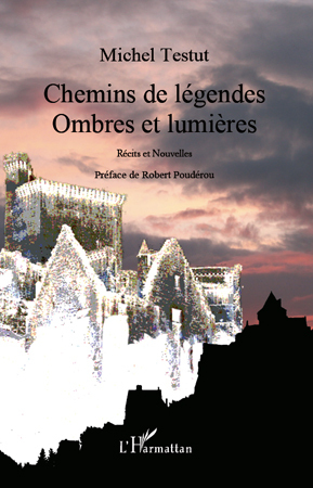 Chemins de légendes, Ombres et lumières - Récits et nouvelles (9782296122185-front-cover)