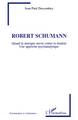 Robert Schumann, Quand la musique oeuvre contre la douleur - Une approche psychanalytique (9782296111943-front-cover)