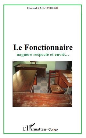 Le fonctionnaire naguère respecté et envié (9782296122116-front-cover)