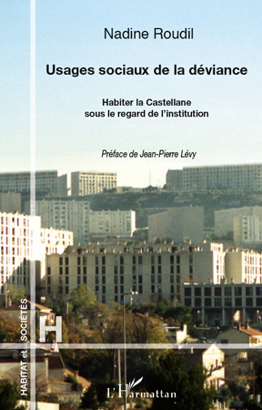 Usages sociaux de la déviance, Habiter la Castellane sous le regard de l'institution (9782296127494-front-cover)