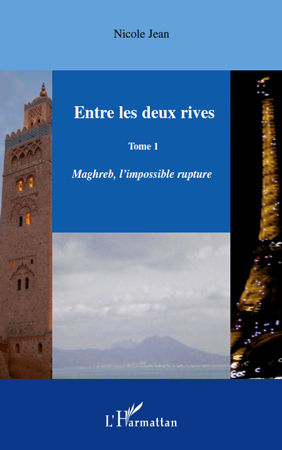 Entre les deux rives - Tome 1, Maghreb, l'impossible rupture (9782296122901-front-cover)