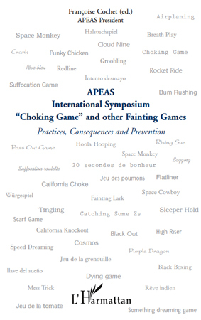 "Choking Game" and other Fainting Games, Practices, Consequences and Prevention - APEAS International Symposium (9782296122925-front-cover)