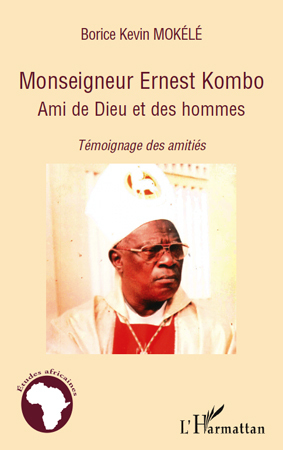 Monseigneur Ernest Kombo, Ami de Dieu et des hommes - Témoignage des amitiés (9782296120167-front-cover)