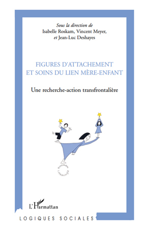 Figures d'attachement et soins du liens mère-enfant, Une recherche-action transfrontalière (9782296107274-front-cover)