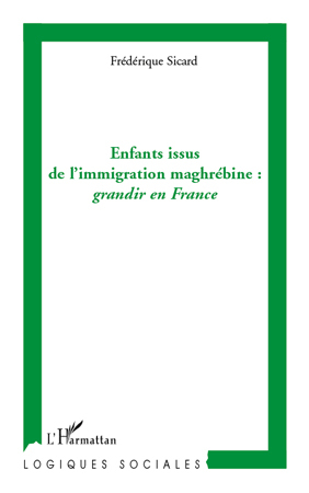 Enfants issus de l'immigration maghrébine: grandir en France (9782296138582-front-cover)