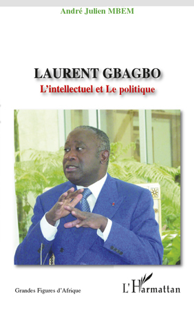 Laurent Gbagbo, L'intellectuel et Le politique (9782296104242-front-cover)