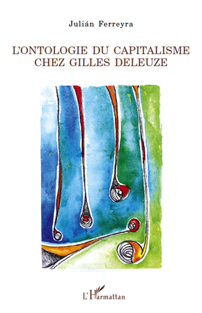 L'ontologie du capitalisme chez Gilles Deleuze (9782296117778-front-cover)