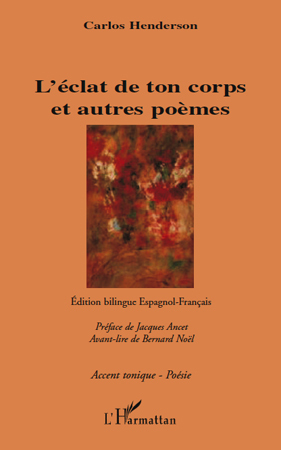 L'éclat de ton corps et autres poèmes, Edition bilingue Espagnol-Français (9782296130449-front-cover)