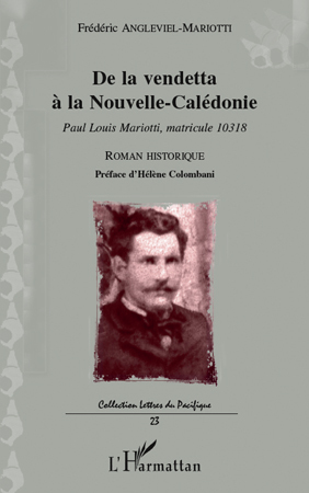De la vendetta à la Nouvelle-Calédonie, Paul Louis Mariotti, matricule 10318 - Roman historique (9782296115460-front-cover)