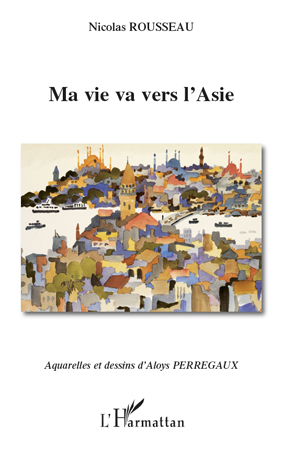 Ma vie va vers l'Asie (9782296126435-front-cover)