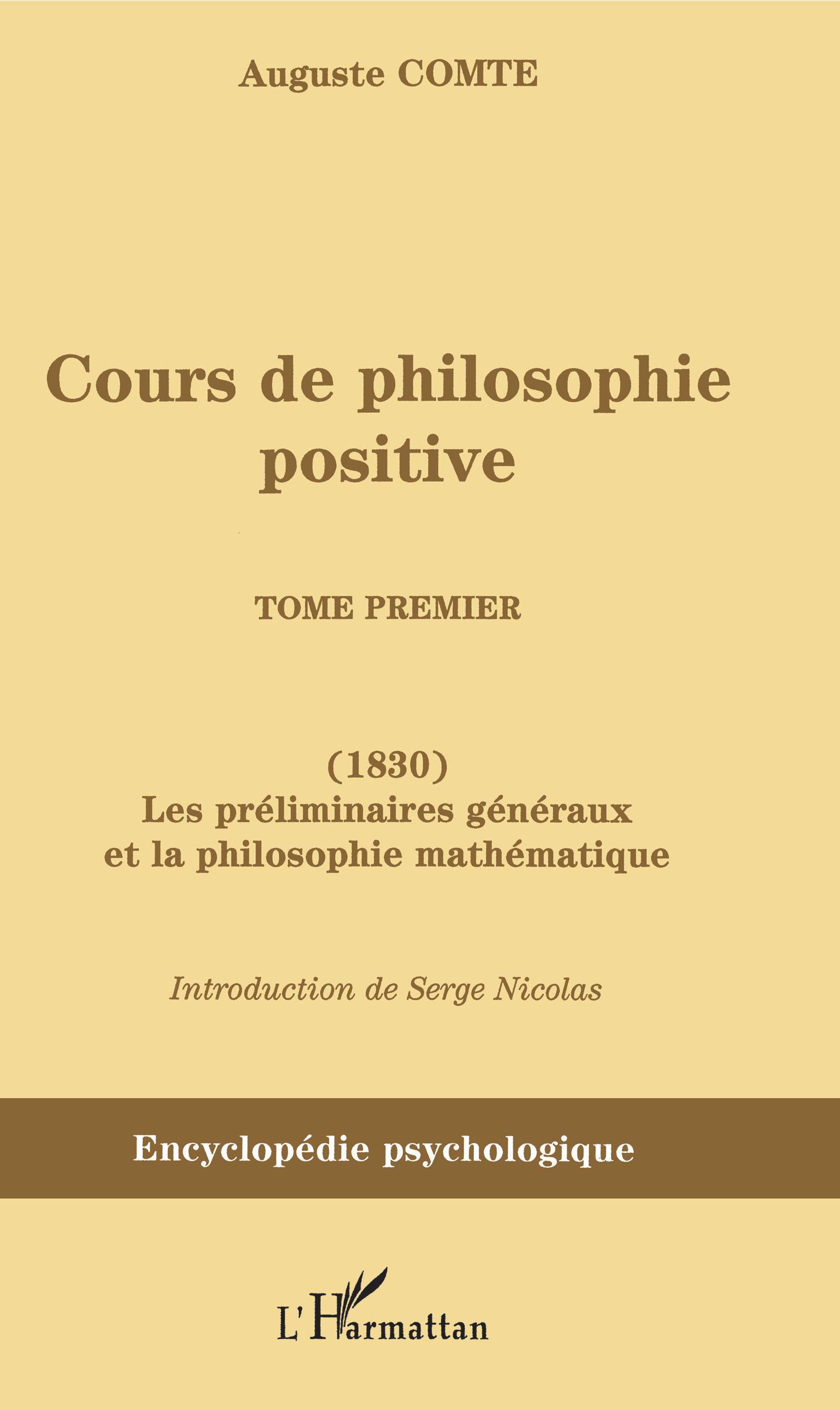 Cours de philosophie positive, (1830) Les préliminaires généraux et la philosophie mathémat (9782296103146-front-cover)