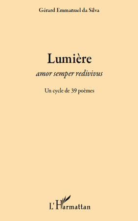 Lumière, Amor semper redivivus - Un cycle de 39 poèmes (9782296121591-front-cover)