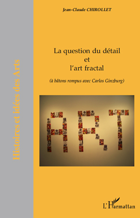 La question du détail et l'art fractal, (à bâtons rompus avec Carlos Ginzburg) (9782296137189-front-cover)