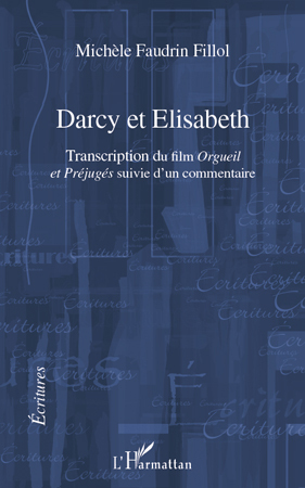 Darcy et Elisabeth, Transcription du film "Orgueil et Préjugés" suivi d'un commentaire (9782296118775-front-cover)