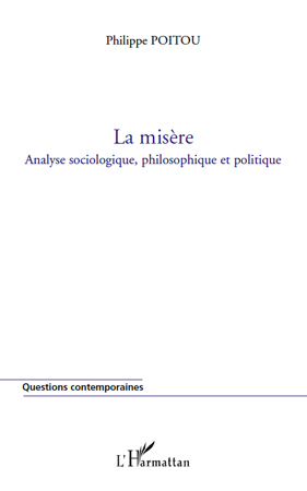 La misère, Analyse sociologique, philosophique et politique (9782296108219-front-cover)