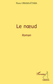 Le noeud, Roman (9782296135833-front-cover)