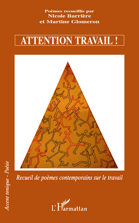 Attention travail !, Recueil de poèmes contemporains sur le travail (9782296116757-front-cover)