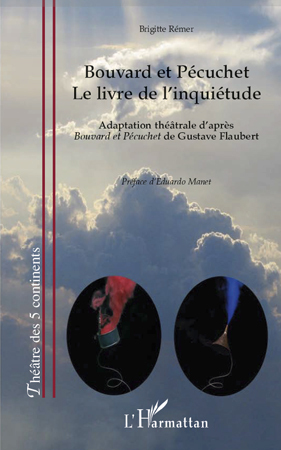 Bouvard et Pécuchet, Le livre de l'inquiétude - Adaptation théâtrale d'après Bouvard et Pécuchet de Gustave Flaubert (9782296128422-front-cover)