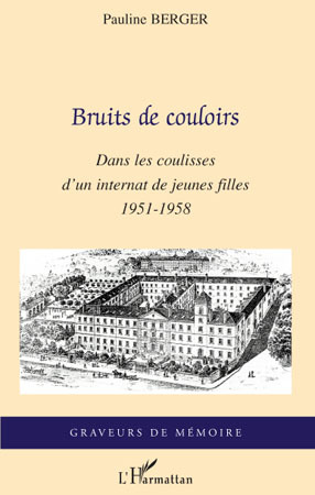 Bruits de couloir, Dans les coulisses d'un internat de jeunes filles - 1951-1958 (9782296102095-front-cover)
