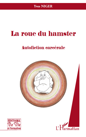 La roue du hamster, Autofiction carcérale (9782296140059-front-cover)