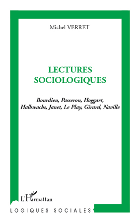 Lectures sociologiques, Bourdieu, Passeron, Hoggart Halbwachs, Janet, Le Play, Girard, Naville (9782296103917-front-cover)