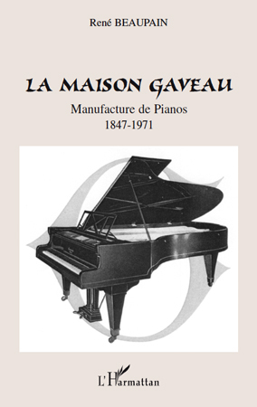 La Maison Gaveau, Manufacture de Pianos - 1847-1971 (9782296106239-front-cover)