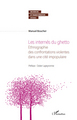 Les internés du ghetto, Ethnographie des confrontations violentes dans une cité impopulaire (9782296120235-front-cover)