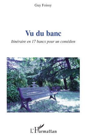 Vu du banc, Itinéraire en 17 bancs pour un comédien (9782296101838-front-cover)