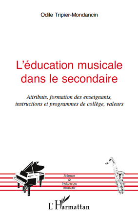 L'éducation musicale dans le secondaire, Attributs, formation des enseignants, instructions et programmes de collège, valeurs (9782296131651-front-cover)