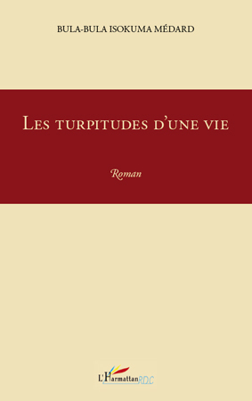 Les turpitudes d'une vie, Roman (9782296120464-front-cover)