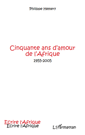Cinquante ans d'amour de l'Afrique, 1955-2005 (9782296120327-front-cover)
