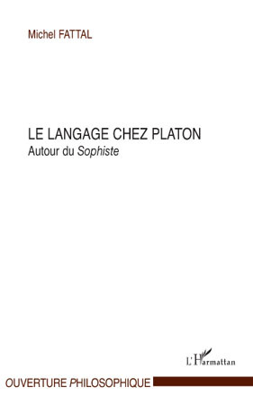 Le langage chez Platon, Autour du Sophiste (9782296101234-front-cover)