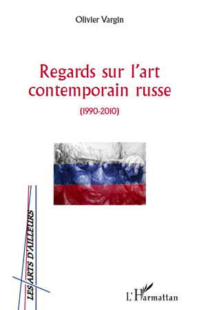 Regards sur l'art contemporain russe, (1990 -2010) (9782296129627-front-cover)