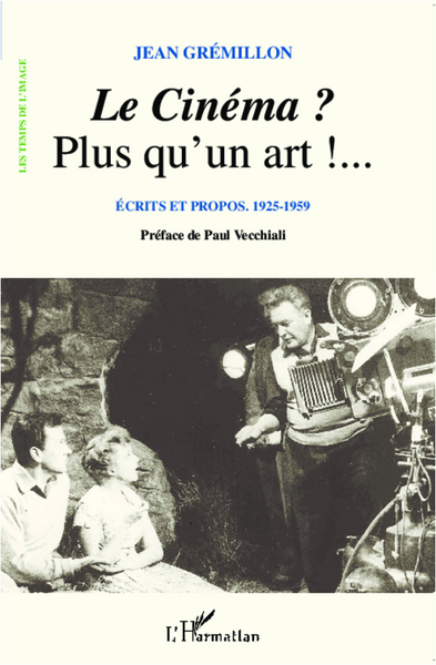 Le Cinéma ? Plus qu'un art !..., Ecrits et propos. 1925-1959 (9782296127180-front-cover)