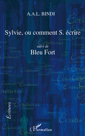 Sylvie, ou comment S. écrire, Suivi de Bleu Fort (9782296119161-back-cover)