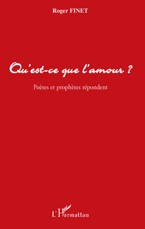 Qu'est-ce que l'amour ?, Poètes et prophètes répondent (9782296100060-front-cover)